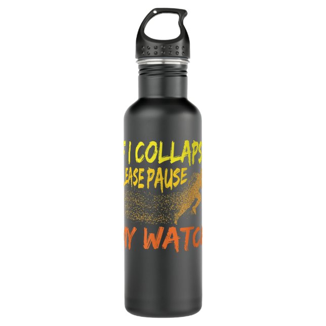 Funny Running Quote If I collapse Please Pause my  710 Ml Water Bottle (Front)