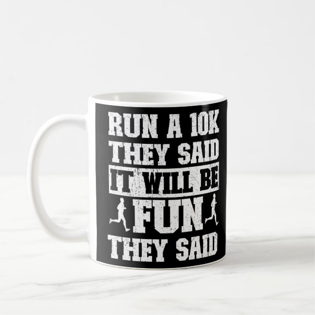 Funny Running Run A 10k They Said It Will Be Fun T Coffee Mug (Left)