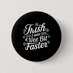 Funny Running St Patricks Day Irish I Was A Wee Bi 2 Inch Round Button