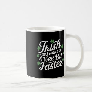 Funny Running St Patricks Day Irish I Was A Wee Bi Coffee Mug