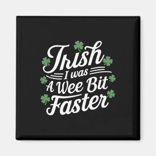 Funny Running St Patricks Day Irish I Was A Wee Bi Magnet