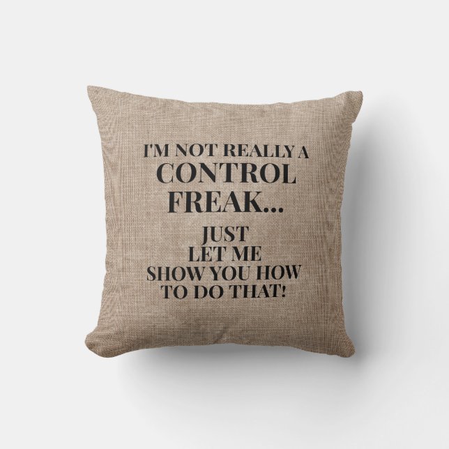 Funny Rustic Burlap Not a Control Freak Throw Pillow (Front)