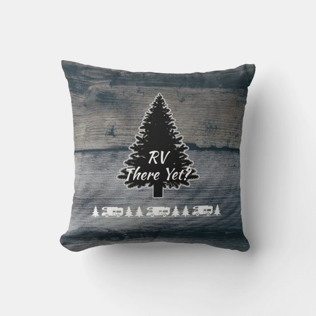 Funny RV Camper Quote Pine Tree Rustic Grey Wood Throw Pillow (Front)
