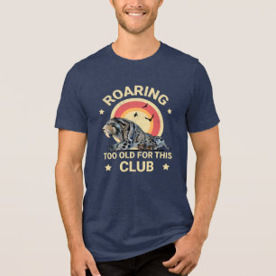 Funny Sabertooth Tiger Too Old Club Humour Tri-Blend Shirt