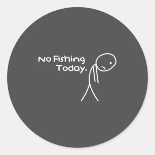 Funny Sad Stickman No Fishing Today Fishing Lovers Classic Round Sticker