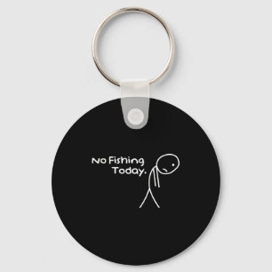 Funny Sad Stickman No Fishing Today Fishing Lovers Keychain