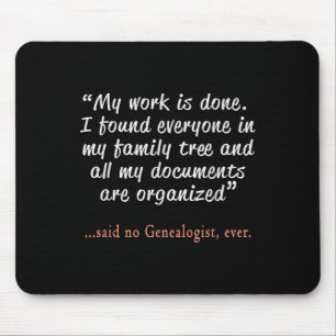 Funny Said No Genealogist Ever Quote Gift  Mouse Pad