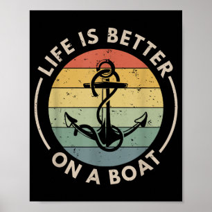Funny Sailing Boating Sailor Boat Life Is Better O Poster