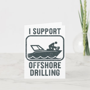 Funny Sailing Boating Shirt Offshore Drilling Boat Card