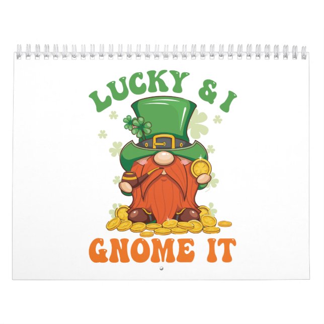 Funny Saint Patrick's Lucky And I Gnome It Irish  Calendar (Cover)