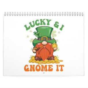 Funny Saint Patrick's Lucky And I Gnome It Irish Calendar