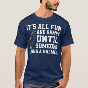 Funny Salmon Fishing Quote Alaska Angler  T-Shirt