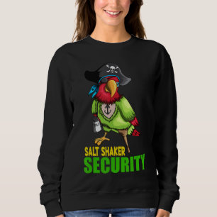 Funny Salt Shaker Parrot Pirate Pirate Hat Salt Ey Sweatshirt