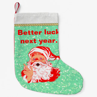 Funny Santa, Better luck next year Small Christmas Stocking