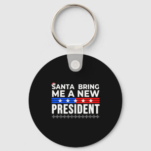 Funny Santa Bring Me A New President Liberal Democ Keychain