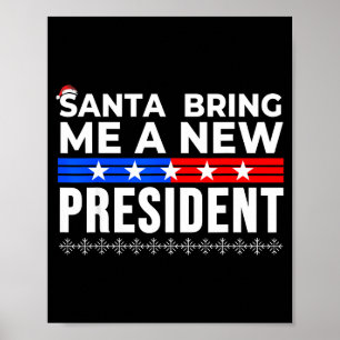 Funny Santa Bring Me A New President Liberal Democ Poster