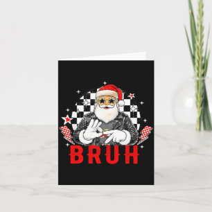 Funny Santa, Bruh Christmas Funny Meme Gift Tee  Card