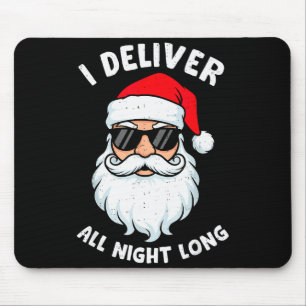 Funny Santa Claus I Deliver All Night Long Christm Mouse Pad