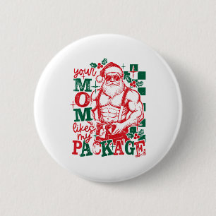 Funny Santa Claus Your Mom Like My Package Christm 2 Inch Round Button