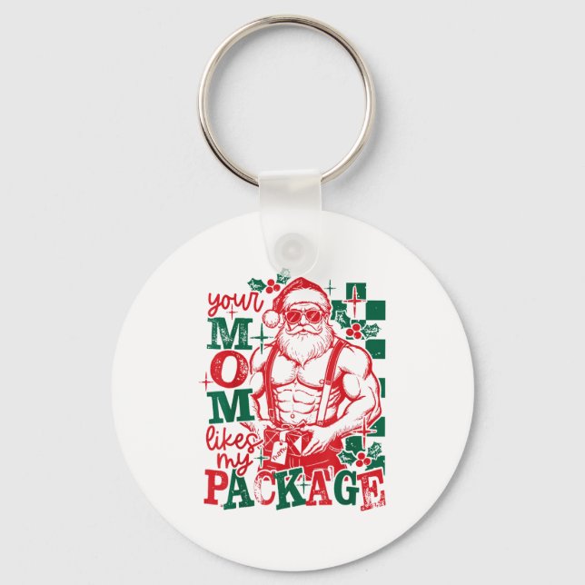 Funny Santa Claus Your Mom Like My Package Christm Keychain (Front)