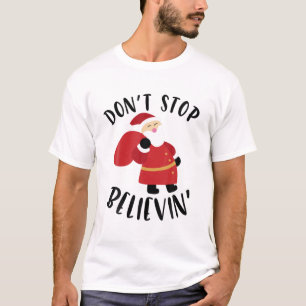 Funny Santa Clause Christmas Gag Gift Don't Stop B T-Shirt