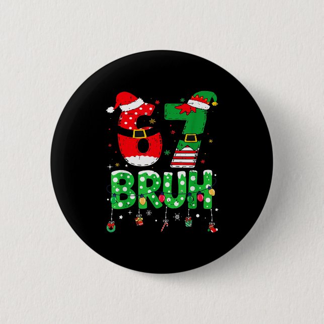 Funny Santa Elf 67 Bruh Christmas Meme Six Seven 6 2 Inch Round Button (Front)