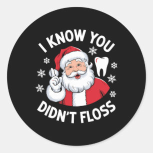 Funny Santa I Know You Didn't Floss Dentist Dental Classic Round Sticker