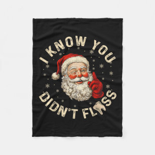 Funny Santa I Know You Didn't Floss Dentist Dental Fleece Blanket