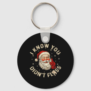 Funny Santa I Know You Didn't Floss Dentist Dental Keychain