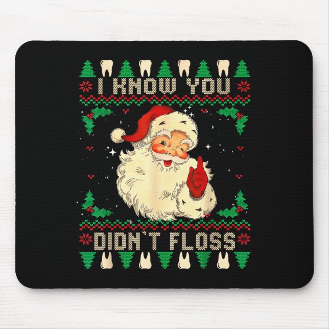 Funny Santa I Know You Didn't Floss Dentist Dental Mouse Pad (Front)