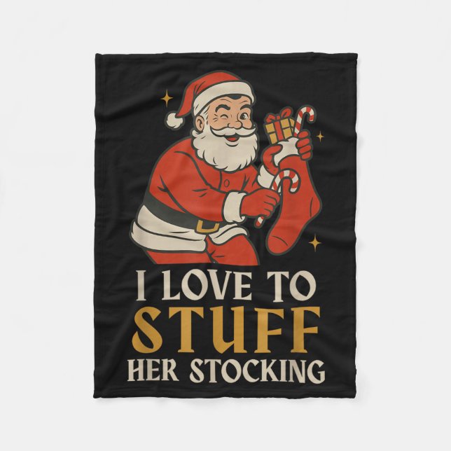 Funny Santa I Love To Stuff Her Stock Jingle His B Fleece Blanket (Front)