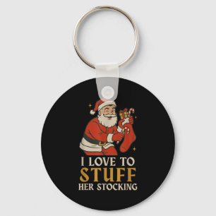 Funny Santa I Love To Stuff Her Stock Jingle His B Keychain