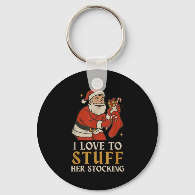 Funny Santa I Love To Stuff Her Stock Jingle His B Keychain (Front)