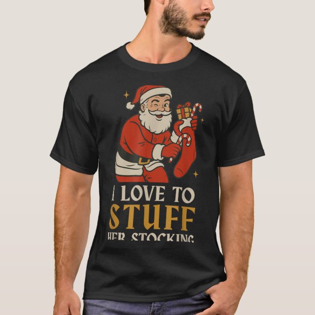 Funny Santa I Love To Stuff Her Stock Jingle His B T-Shirt (Front)