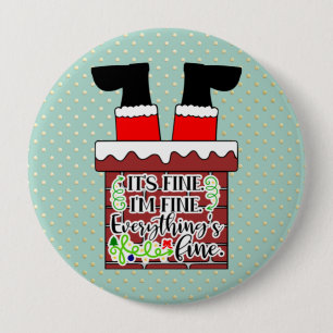 Funny Santa- I'm Fine. Everything is Fine 4 Inch Round Button