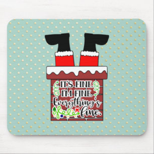 Funny Santa- I'm Fine. Everything is Fine Mouse Pad
