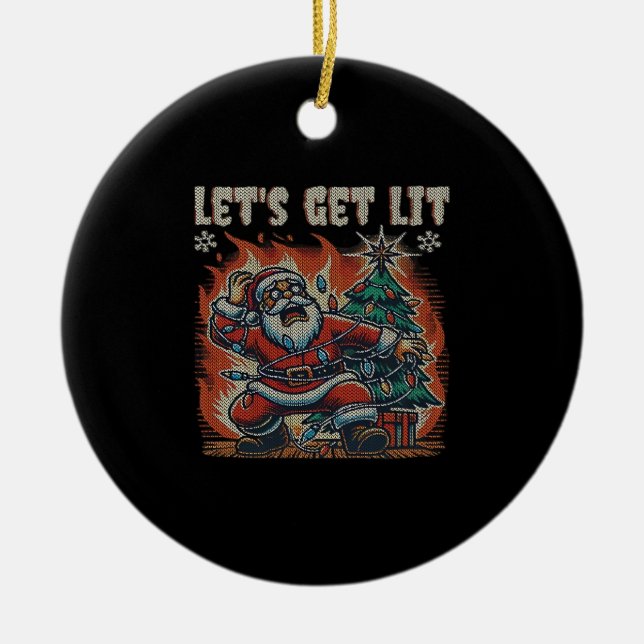 Funny Santa Is Burning Let's Get Lit Classic Ceramic Ornament (Front)