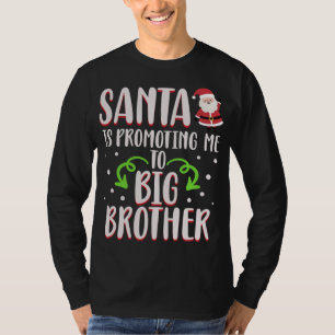 Funny Santa Is Promoting Me To Big Brother Christm T-Shirt