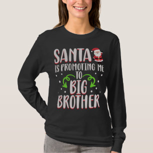 Funny Santa Is Promoting Me To Big Brother Christm T-Shirt