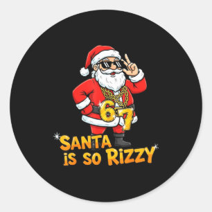 Funny Santa Is So Rizzy Christmas Meme 67 Classic Round Sticker