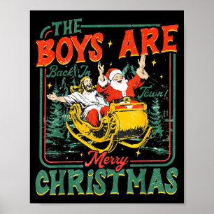 Funny Santa Jesus The Boys Are Back In Town Merry Poster