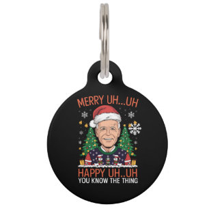 Funny Santa Joe Biden Merry Uh Uh Christmas Ugly Pet Tag