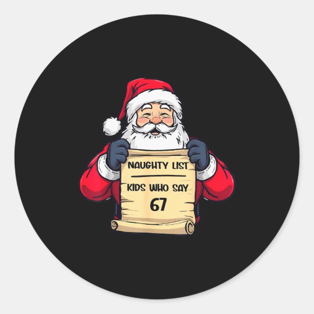 Funny Santa Naughty List Kids Who Say 67 Christmas Classic Round Sticker (Front)