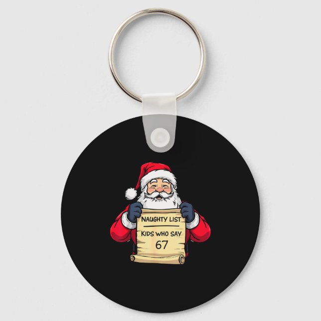 Funny Santa Naughty List Kids Who Say 67 Christmas Keychain (Front)