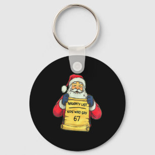 Funny Santa Naughty List Kids Who Say 67 Christmas Keychain