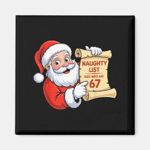 Funny Santa Naughty List Kids Who Say 67 Six Seven Magnet