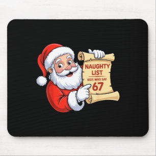 Funny Santa Naughty List Kids Who Say 67 Six Seven Mouse Pad
