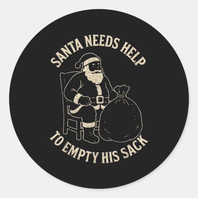 Funny Santa Needs Help To Empty His Sack Adult Hum Classic Round Sticker (Front)