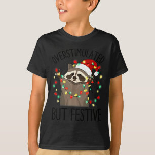 Funny Santa Racoon Overstimulated But Festive Xmas T-Shirt