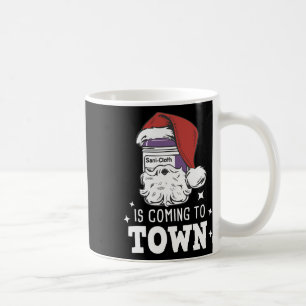 Funny Santa Sani Cloth Is Coming To Town Er Nurese Coffee Mug